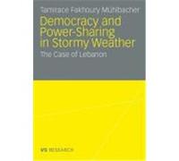 Democratisation and Power-Sharing in Stormy Weather Fakhoury Mühlbacher, Tamirace (Auteur)