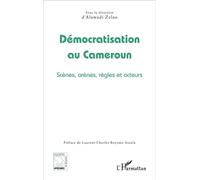 Démocratisation au Cameroun Scènes, arènes, règles et acteurs - Alawadi Zelao - L'harmattan - broché - Etude