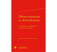 Démocratisation et diversification Les littératures d'éducation au siècle des Lumières - Rotraud von Kulessa - Classiques Garnier - relié - Essai