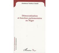Démocratisation et fonction parlementaire au Niger - Ismael Aboubacar Yenikoye - L'harmattan - broché - Livre