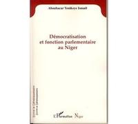 Démocratisation et fonction parlementaire au Niger - Ismael Aboubacar Yenikoye - L'harmattan - broché - Livre