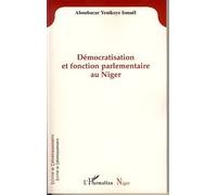 Démocratisation et fonction parlementaire au Niger - Ismael Aboubacar Yenikoye - L'harmattan - broché - Livre