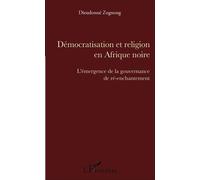 Démocratisation et religion en Afrique noire L'émergence de la gouvernance de ré-enchantement - Dieudonné Zognong - L'harmattan - broché - Essai