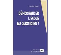Démocratiser l'école au quotidien ? De quelques choix à portée des enseignants... - Frédéric Tupin - Puf - broché - Essai