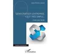 Démocratiser l'entreprise, c'est très simple Mais pas facile - Jean-Pierre Jamet - L'harmattan - broché - Etude
