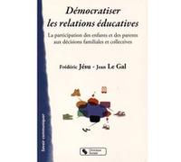 Democratiser les relations educatives ET LE GAL JESU (Auteur)