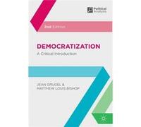 Democratization: A Critical Introduction (Political Analysis) (Paperback) Jean Grugel, Matthew Louis Bishop (Auteur)