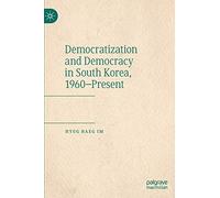 Democratization And Democracy In South Korea, 1960-Present
