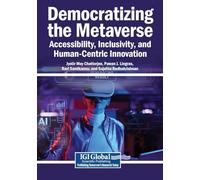 Democratizing the Metaverse: Accessibility, Inclusivity, and Human-Centric Innovation