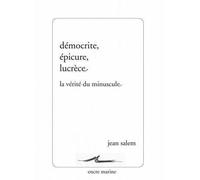 Démocrite, Épicure, Lucrèce La vérité du minuscule - Jean Salem - Encre Marine - broché - Essai
