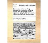 Democritus: Or, the Laughing Philosopher. a Collection of Merry Stories, Jests, Epigrams, Riddles, Repartees, Epitaphs, &C. Taken Price, Of Cardiganshire (Auteur)