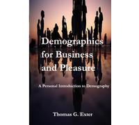 Demographics for Business and Pleasure: A Personal Introduction to Demography