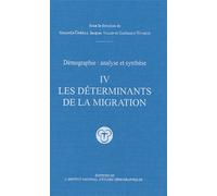 Démographie : Analyse Et Synthèse - Tome 4, Les Déterminants De La Migration