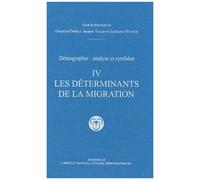 Démographie : Analyse Et Synthèse - Tome 4, Les Déterminants De La Migration