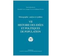 Démographie : Analyse Et Synthèse - Tome 7, Histoire Des Idées Et Politiques De Population