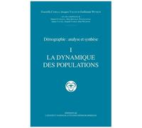 Demographie : Analyse Et Synthese - Volume 1, La Dynamique Des Populations