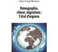 Démographie, climat, migrations : l'état d'urgence Jean-Loup Bertaux (Auteur)