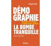 Démographie, la bombe tranquille Thibault Prebay (Auteur), Jean-Marc Daniel (Préface)