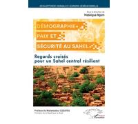 Démographie, Paix Et Sécurité Au Sahel - Regards Croisés Pour Un Sahel Central Résilient | Occasion