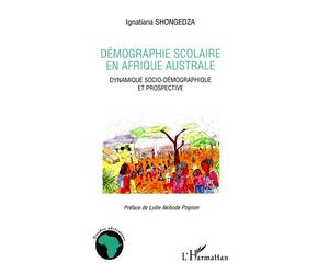 Démographie scolaire en Afrique australe Dynamique socio-démographique et prospective - Ignatiana Shongedza - L'harmattan - broché - Essai
