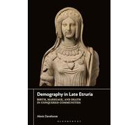 Demography in Late Etruria: Birth, Marriage and Death in Conquered Communities