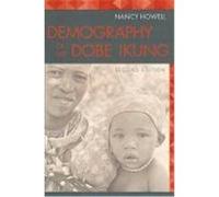 Demography of the Dobe !Kung, Evolutionary Foundations of Human Behavior Nancy Howell (Auteur)