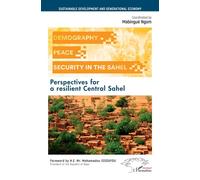 Demography, Peace and Security in the Sahel Perspectives for a resilient Central Sahel - Mabingué Ngom - L'harmattan - broché - Essai