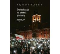 Demokracja na czarna godzina - Wojciech Sadurski (Literatur, Publizistik auf Polnisch)