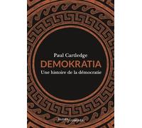 Demokratia: Une histoire de la démocratie