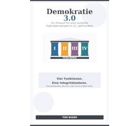 Demokratie 3.0: Ein Entwurf für eine resiliente Hybriddemokratie im 21. Jahrhundert