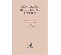 Demokratie. Regulierung. Freiheit.: Festschrift für Thomas Emde zum 75. Geburtstag