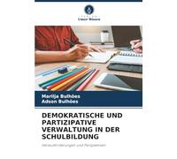 DEMOKRATISCHE UND PARTIZIPATIVE VERWALTUNG IN DER SCHULBILDUNG: Herausforderungen und Perspektiven