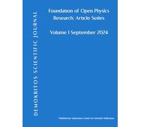 Demokritos Scientific Journal: Foundations of Open Physics Research Article Series Volume 1 September 2024