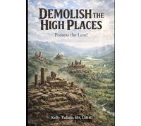 Demolish the High Places: Possess the Land