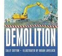 Demolition by Sally Sutton & Illustrated by Brian Lovelock Sally Sutton Illustrated by Brian Lovelock (Auteur)
