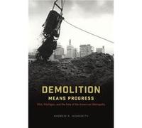 Demolition Means Progress - Andrew R. Highsmith - The University of Chicago Press - Livre en Anglais - Paperback Andrew R. HighsmithAndrew R. Highsmith (Auteur)
