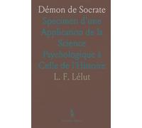 Démon de Socrate: Specimen d'une Application de la Science Psychologique à Celle de l'Histoire