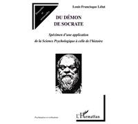 Demon (du) de socrate Spécimen d'une application de la Science Psychologique à celle de l'histoire - Louis Francisque Lélut - L'harmattan - broché - Essai