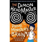Demon Head Prime Minsters Brain 2017 Gillian Cross, (Auteur)