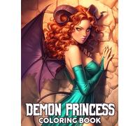 Demon Princess Coloring Book: Dark Fantasy Coloring Pages featuring Moody Crowns Horned Queens and Spellbound Looks Illustrations Perfect for Fans of Gothic Themes
