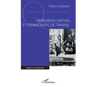 Robert Cabanes – Démondialisation et démocratie de travail – Broché – Occasion