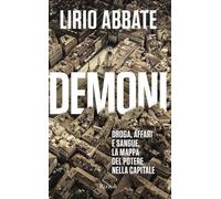 Demoni. Droga, affari e sangue. La mappa del potere nella capitale
