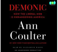 Demonic: How the Liberal Mob Is Endangering America