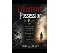 Demonic Possession is Real: The first steps to living a successful life