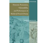 Demonic Possession, Vulnerability, And Performance In Medieval French Drama