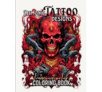 Demonic Tattoo Designs: Dark Art Coloring Book: 75 Intricate Designs for Creative Therapy - Ideal for Adults Seeking Relaxation and Artistic Expression