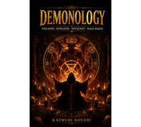 DEMONOLOGY: A Complete Guide to Evocation, Invocation, Witchcraft, and Black Magick