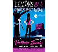 Demons Are a Ghoul's Best Friend, Ghost Hunter Mysteries Victoria Laurie (Auteur)