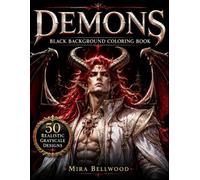 Demons Black Background Coloring Book: 50 Realistic Grayscale Designs of Horned Devils, Winged Demons, Gothic Horror, Dark Fantasy, and Infernal Art for Adults