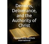 Demons, Deliverance, and the Authority of Christ